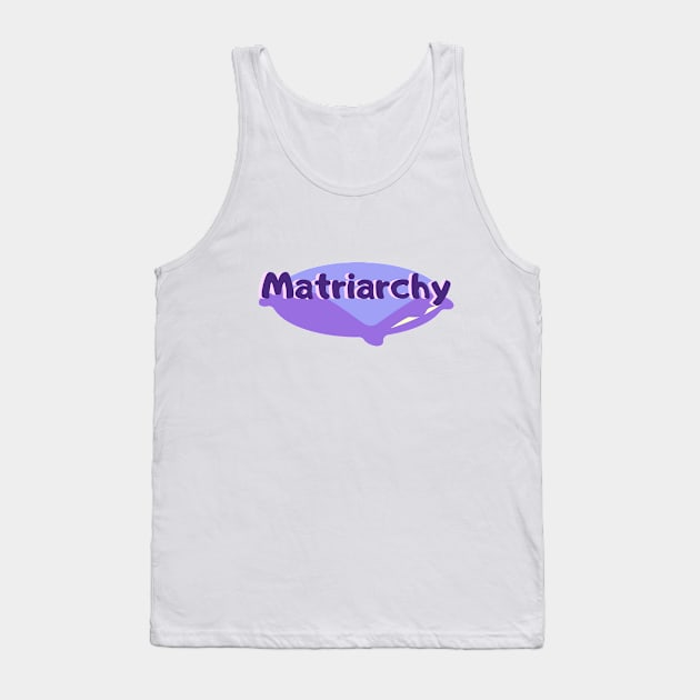 Matriarchy is coming Tank Top by Tecnofa